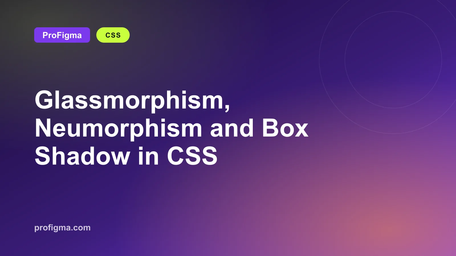 Glassmorphism, Neumorphism and Box Shadow in CSS: A Practical Guide