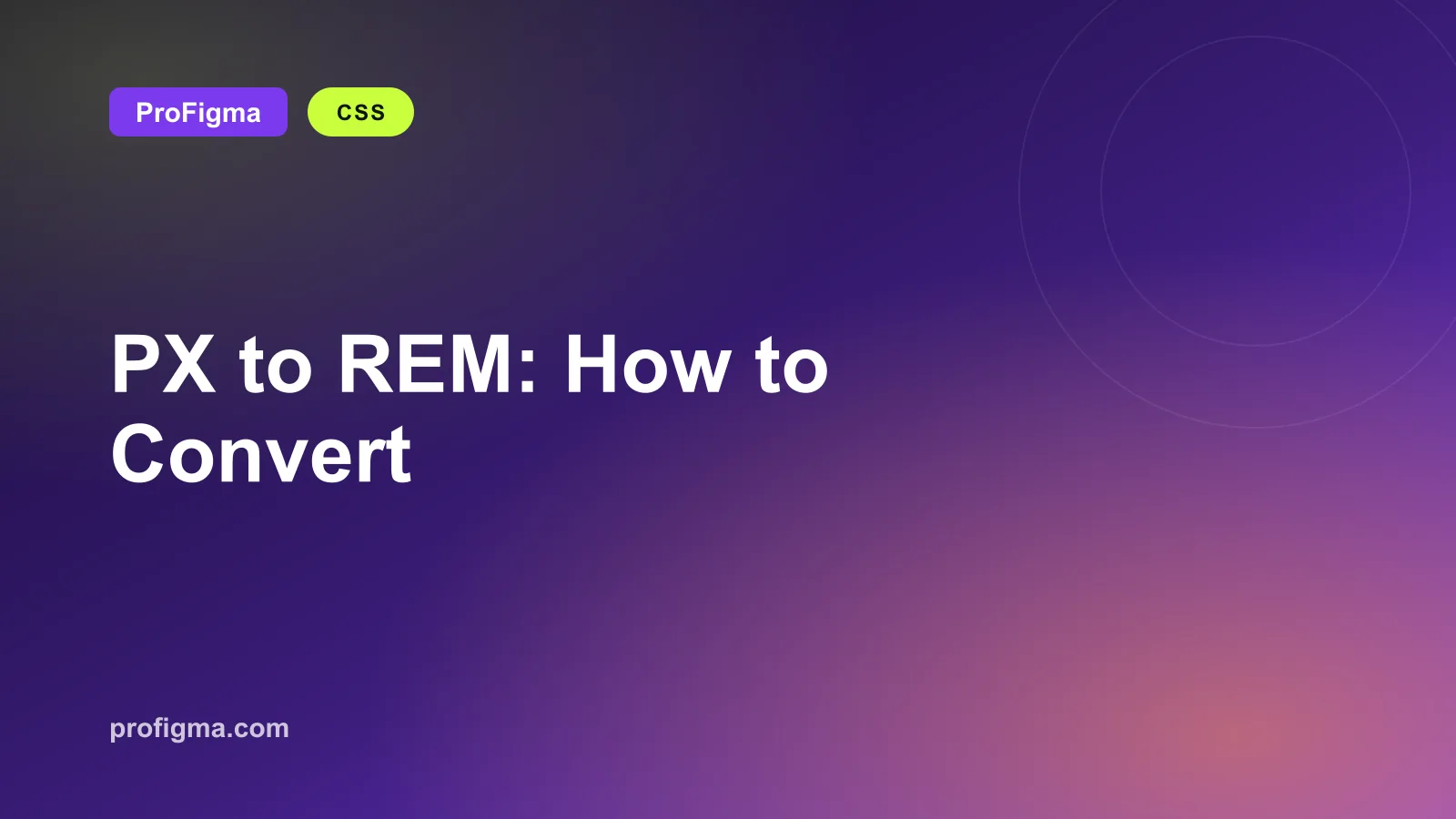 PX to REM: How to Convert (and When to Use Each One)