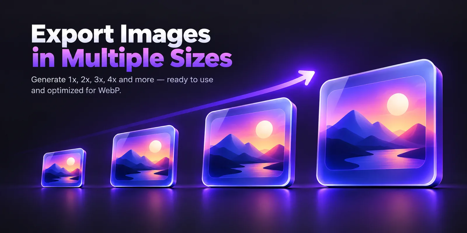 Export Figma images in multiple sizes: 1x, 2x, 3x and 4x as WebP